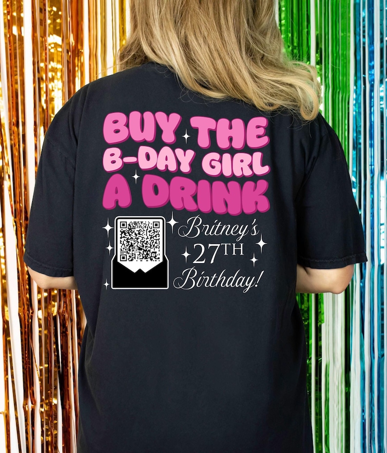 Buy a Drink for the Birthday Girl - Birthday Party Shirts - Birthday Shirts - QR code Birthday