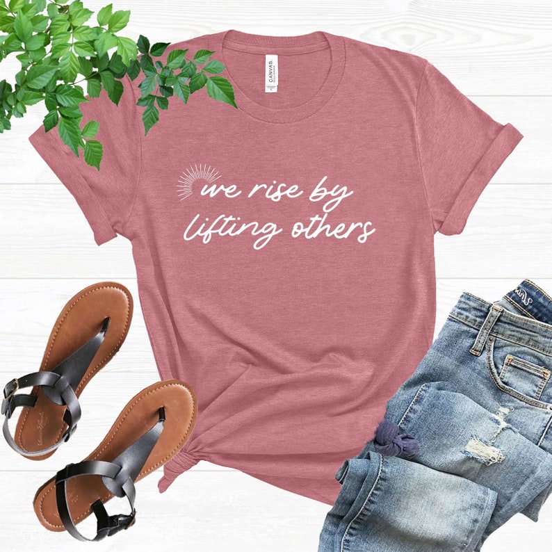 We Rise By Lifting Others Positive Inspirational Cute Sunshine Kindness Motivational Vibe