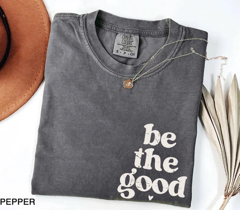 Be The Good Top - Inspirational Kindness Quote Retro Distressed Typography Christian Gift Apparel